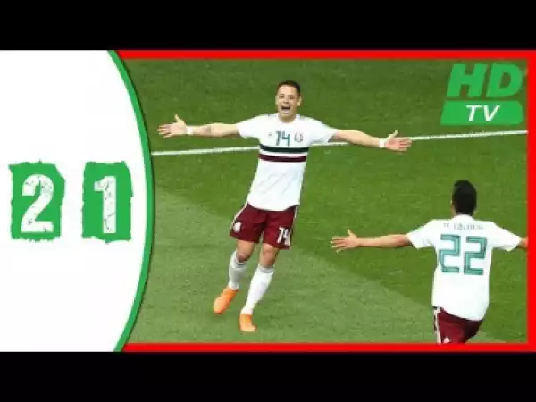 Video: Mexico vs South Korea 2-1 All Goals & Highlights WORLD CUP 23/06/2018 HD